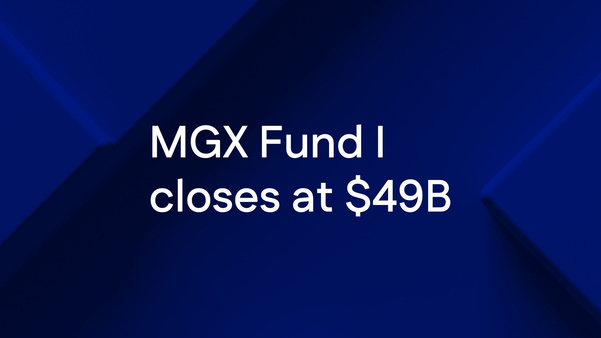 MGX is pleased to confirm the final close of MGX Fund I at $49 billion in total commitments, significantly above its initial $45 billion target fund size